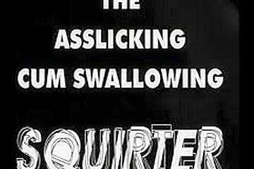 The asslicking cum swallowing squirter